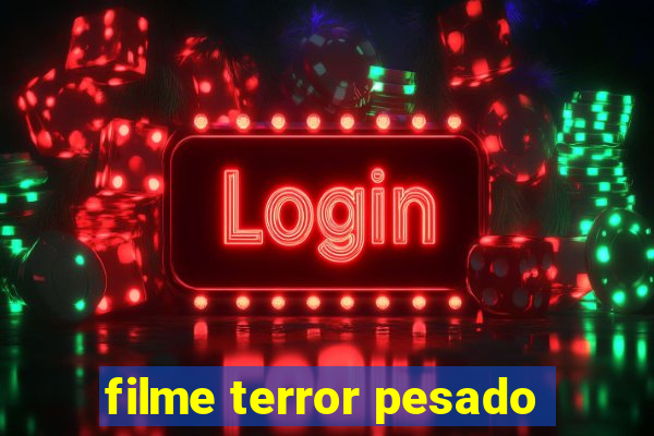 filme terror pesado